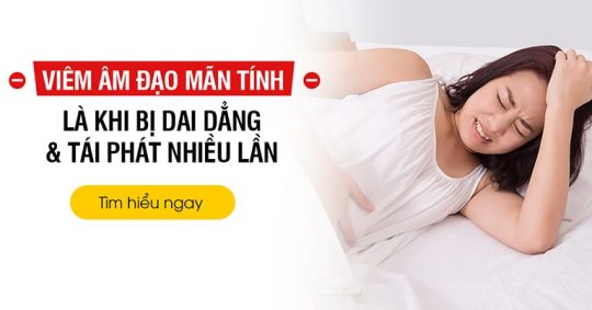 Viêm âm đạo mãn tính: Nguyên nhân và cách điều trị, phòng ngừa hiệu quả 4 Viêm âm đạo mãn tính là vấn đề mà nhiều chị em phụ nữ đang phải trải qua