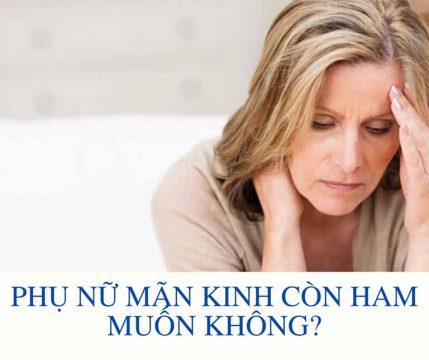 Phụ nữ mãn kinh còn ham muốn không? Giải đáp từ chuyên gia 7 phu nu man kinh con ham muon khong